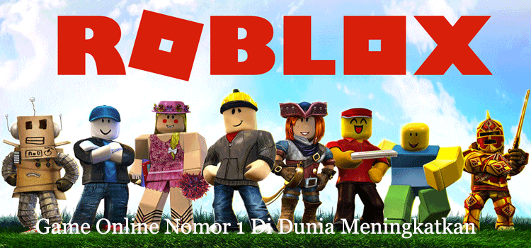 Roblox: Game Online Nomor 1 Di Dunia Meningkatkan Kreativitas Anak-Anak Maupun Dewasa