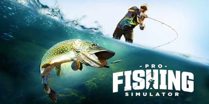 Pro Fishing Simulator – Merasakan Pengalaman Memancing Yang Realistis Di Alam