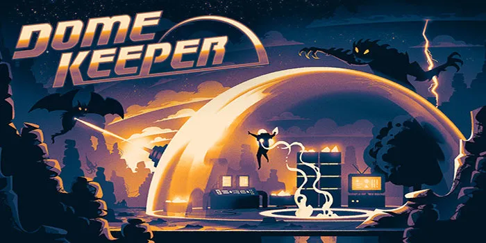 Dome Keeper – Keseruan Mempertahankan Strategi Untuk Melindungi Kubah