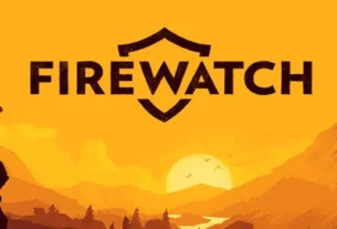 Firewatch – Pengalaman Menjadi Seorang Penjaga Hutan Yang Penuh Konspirasi