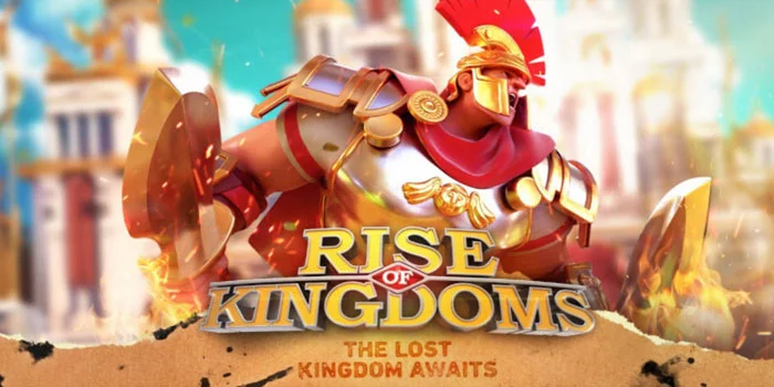 Rise of Kingdoms – Membangun Kerajaan dan Menaklukkan Dunia