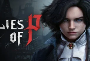 Lies of P –  Permainan Soulslike Sentuhan Unik di Dunia Fantasi